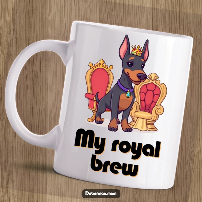 Funny Doberman mug showing a proud Doberman wearing a tiny crown and standing next to a miniature throne, exuding royal authority.