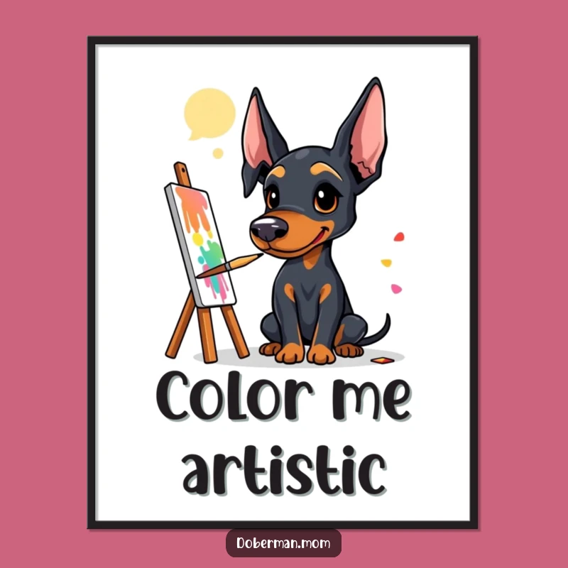 Funny Doberman Artist Digital Art Print: A Colorful Canine Creation, Unique Funny Gift