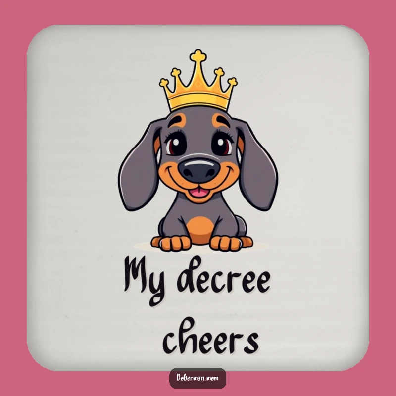 Funny Doberman Drink Coaster: Regal Crowned Dog Protection, Humorous Home Decor Gift