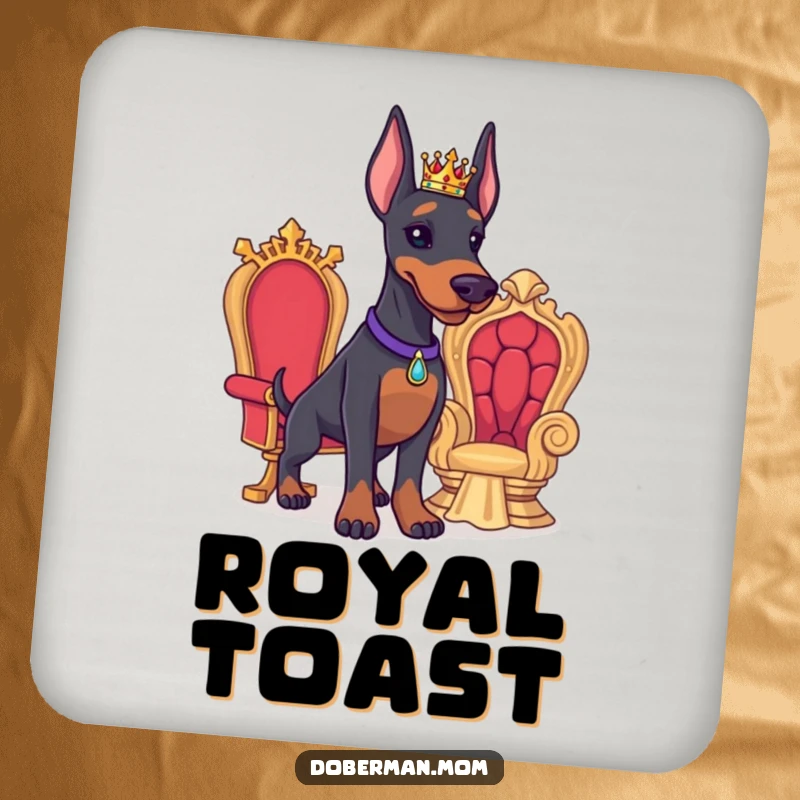 Funny Doberman coaster depicting a proud Doberman with a tiny crown and miniature throne, adding a regal touch.