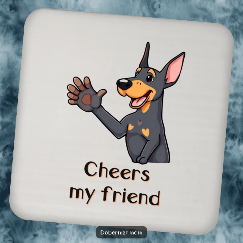 Funny Doberman coaster featuring a delighted dog offering a friendly paw, protecting surfaces with a warm, humorous greeting.