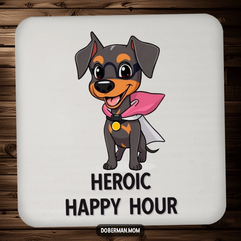 Funny Doberman coaster featuring a happy dog with a tiny superhero cape, ready for action and protecting surfaces.