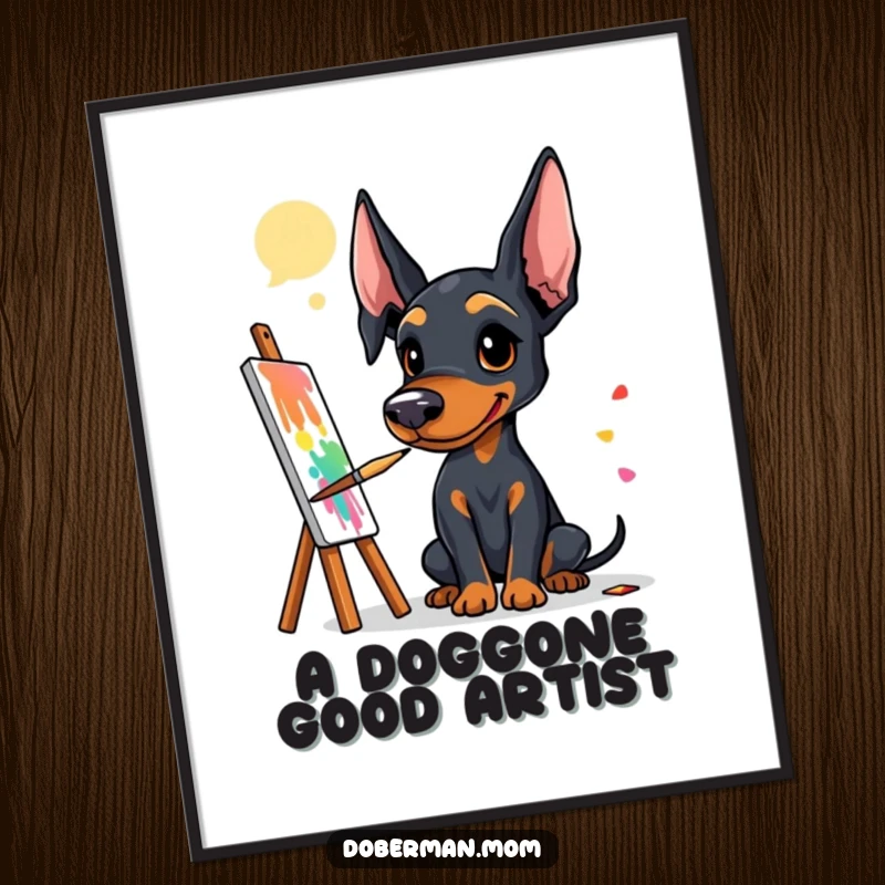 Funny Doberman artist poster featuring a dog with a paintbrush, diligently creating a beautiful and colorful abstract painting.
