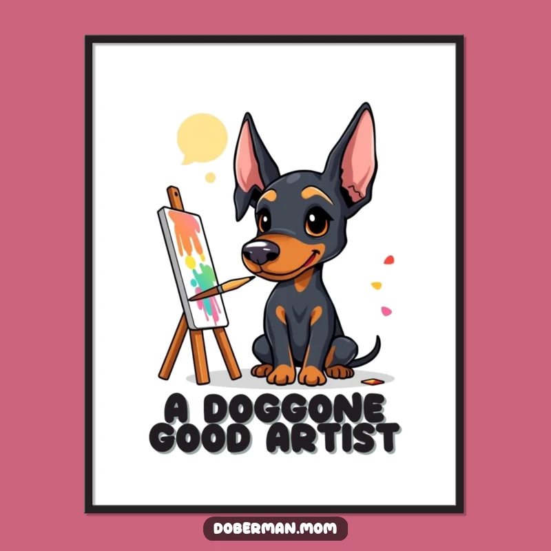 Funny Doberman Artist Poster: A Canine's Colorful Canvas, Stunning Funny Gift Art