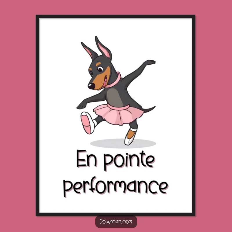Funny Ballet Doberman Poster - Graceful Slippers Wall Art for Dance Lovers Gift
