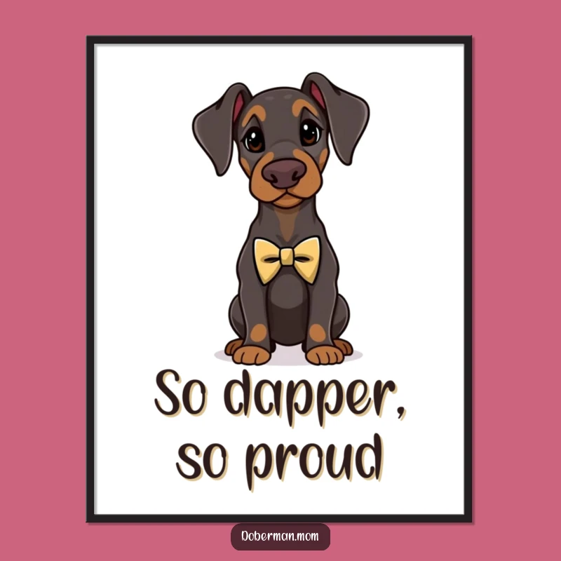 Funny Doberman Dapper Poster - Elegant Dog Wall Art Gift