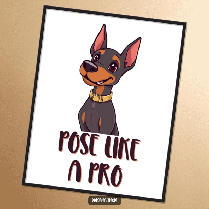 Funny Happy Doberman Pose Poster: a joyful dog in a sleek collar poses confidently; adds humorous style to any wall.
