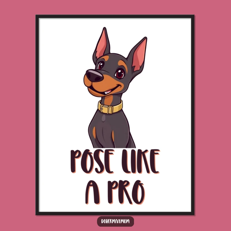 Funny Happy Doberman Pose Poster: Confident Canine Artwork for Your Walls Gift