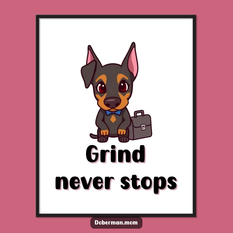 Funny Doberman Business Poster: Determined Dog Art Print, Quirky Wall Decor Gift
