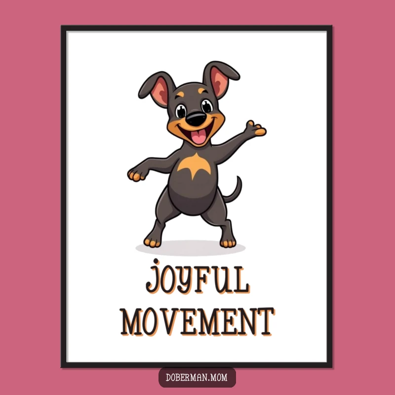 Funny Cheerful Doberman Dance Poster: Uplifting Wall Art for Dog Fans