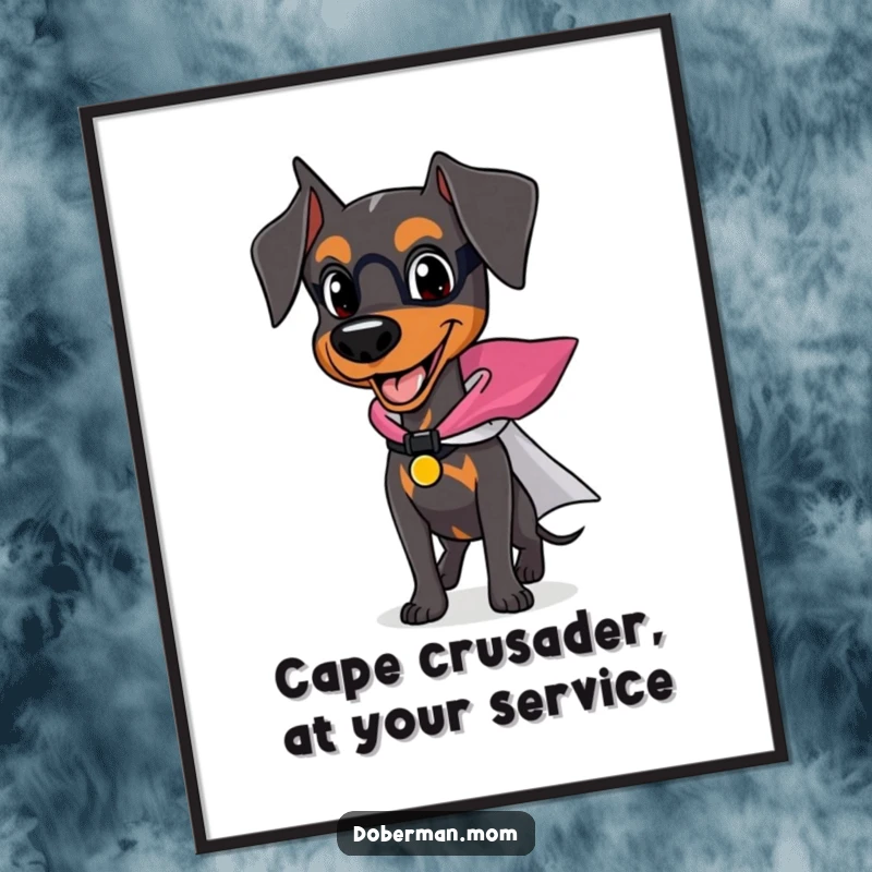 Funny Free Printable Wall Art of a happy Doberman dog wearing a tiny superhero cape, looking heroic and ready for action.