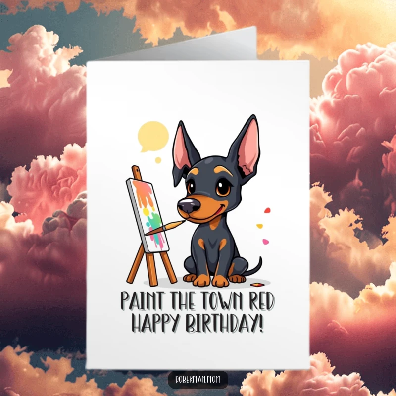 Funny Free Printable Birthday Card: Doberman artist splattered with paint, joyfully creating a vibrant, abstract masterpiece.