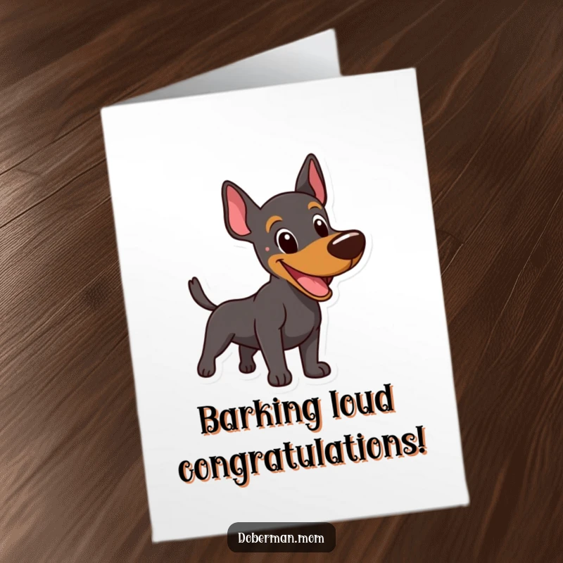 Funny Free Printable Congratulations Card: A Doberman joyfully barking and wagging its tail, celebrating a fantastic achievement with pure excitement.