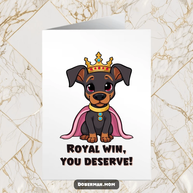 Funny Free Printable Congrats Card: Doberman in a regal crown, exuding confidence and celebrating a major win. DIY.