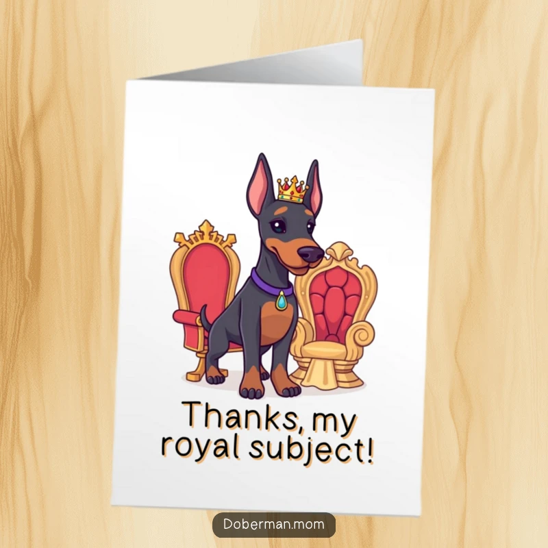 Funny Free Printable Thank You Card: A crowned Doberman next to a throne, proudly accepting thanks.