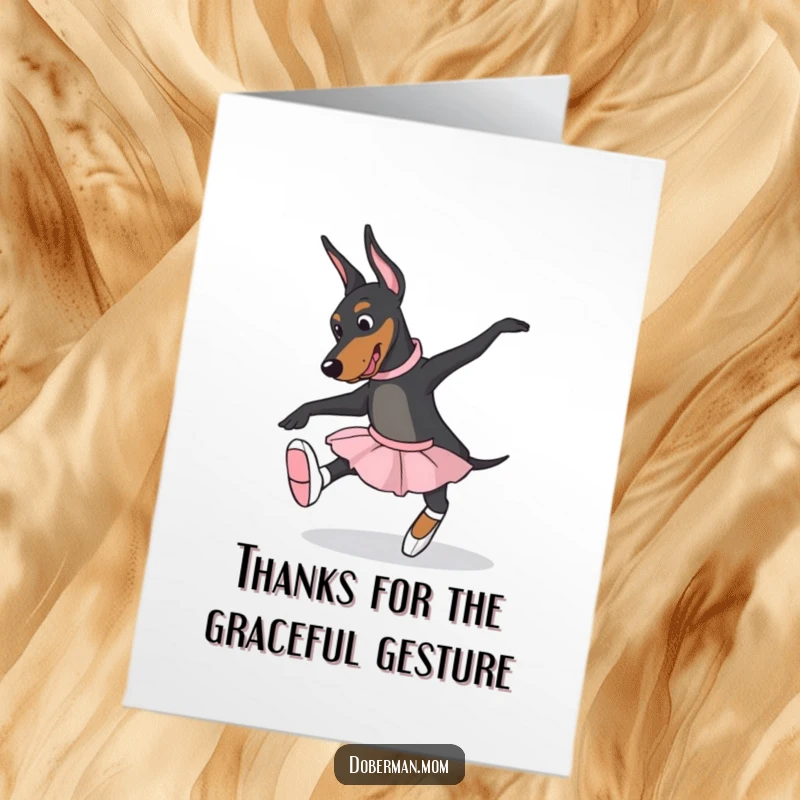 Funny Free Printable Thank You Card: A Doberman in ballet slippers attempts a charmingly awkward graceful pose to say thanks.