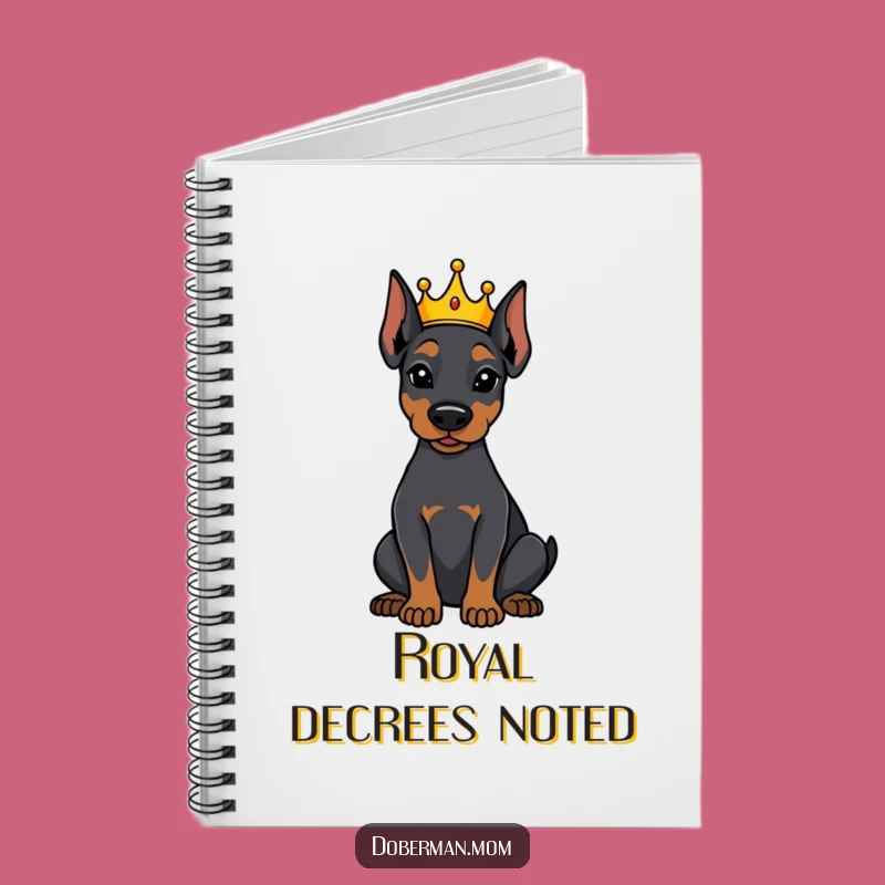 Funny Crowned Doberman Notebook - Journal Your Royal Thoughts Gift
