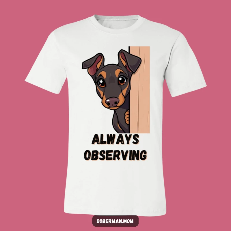 Funny Doberman Peek T-Shirt: Curious Dog Tee - Humorous & Intriguing Gift