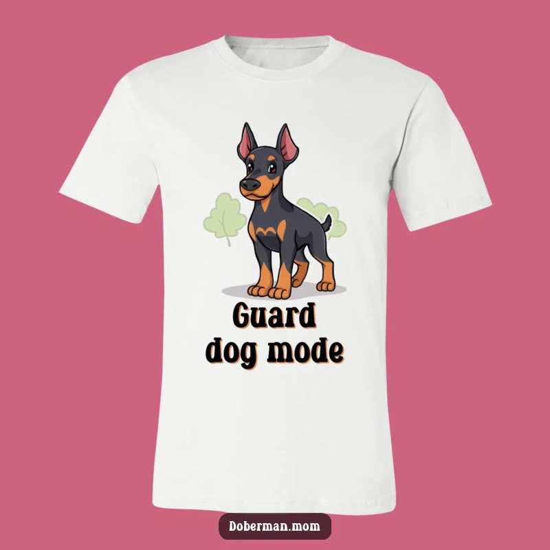 Funny Loyal Doberman Guardian T-Shirt: Protective Canine Fashion Gift